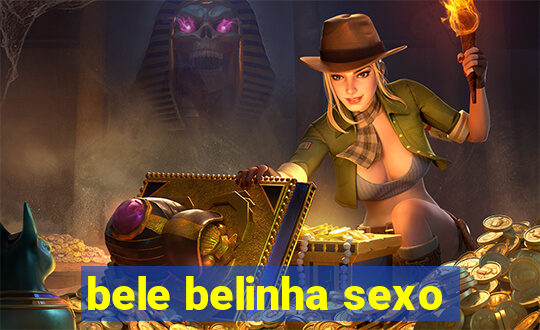 bele belinha sexo